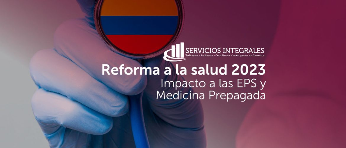La reforma a la salud del 2023 y su impacto en el sistema de salud