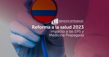 La reforma a la salud del 2023 y su impacto en el sistema de salud
